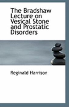 Paperback The Bradshaw Lecture on Vesical Stone and Prostatic Disorders Book