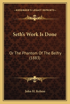 Paperback Seth's Work Is Done: Or The Phantom Of The Belfry (1883) Book
