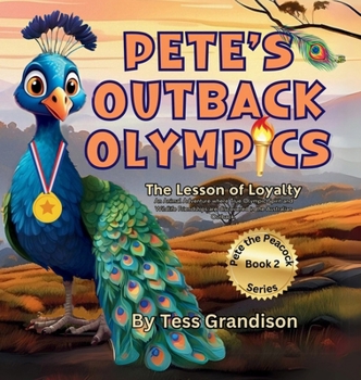 Hardcover Pete's Outback Olympics: The Lesson of Loyalty. An Animal Adventure where True Olympic Spirit and Wildlife Friendships are discovered in the Australia Book