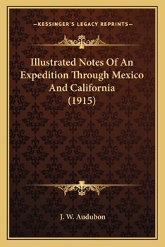 Paperback Illustrated Notes Of An Expedition Through Mexico And California (1915) Book