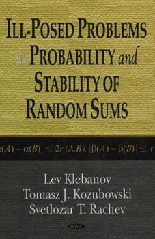 Hardcover Ill-Posed Problems in Probability And Stability of Random Sums Book