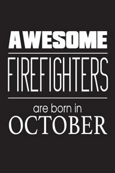 Paperback Awesome Firefighters Are Born In October: Fireman Funny Novelty Birthday Gift Notebook Book