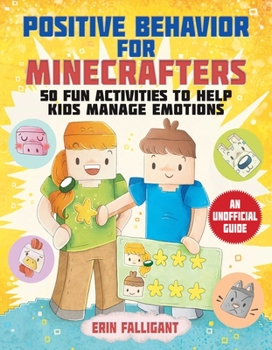 Paperback Positive Behavior for Minecrafters: 50 Fun Activities to Help Kids Manage Emotions Book