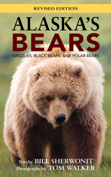 Hardcover Alaska's Bears: Grizzlies, Black Bears, and Polar Bears, Revised Edition Book