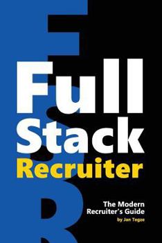 Paperback Full Stack Recruiter: The Modern Recruiter's Guide. Book