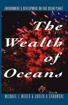 Paperback The Wealth of Oceans: Environment and Development on Our Ocean Planet Book