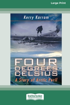 Paperback Four Degrees Celsius: A Story of Arctic Peril (Large Print 16 Pt Edition) Book