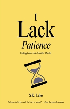 I Lack Patience: Finding Calm In A Chaotic World