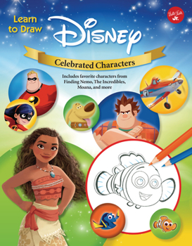 Library Binding Learn to Draw Disney Celebrated Characters: Includes Favorite Characters from Finding Nemo, the Incredibles, Moana, and More. Book