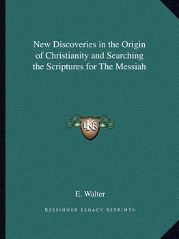 Paperback New Discoveries in the Origin of Christianity and Searching the Scriptures for The Messiah Book