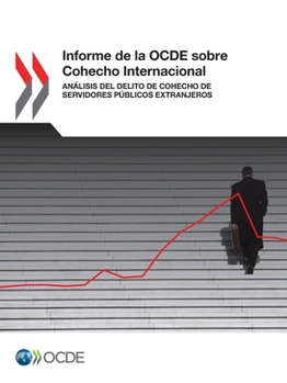 Informe de la OCDE sobre Cohecho Internacional (Spanish Edition)