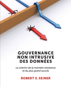 Paperback Gouvernance Non Intrusive Des Données: Le chemin de la moindre résistance et du plus grand succès [French] Book