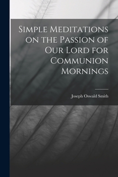 Paperback Simple Meditations on the Passion of our Lord for Communion Mornings Book
