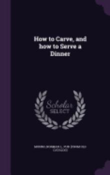 Hardcover How to Carve, and how to Serve a Dinner Book