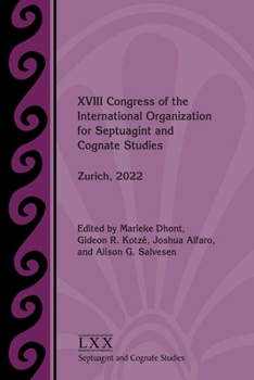 XVIII Congress of the International Organization of Septuagint and Cognate Studies : Zurich 2022