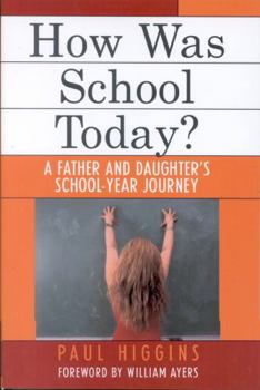 Paperback How Was School Today?: A Father and Daughter's School-Year Journey Book