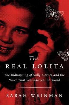 Hardcover The Real Lolita: The Kidnapping of Sally Horner and the Novel That Scandalized the World Book