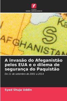A invasão do Afeganistão pelos EUA e o dilema de segurança do Paquistão (Portuguese Edition)
