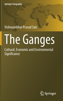 Hardcover The Ganges: Cultural, Economic and Environmental Significance Book
