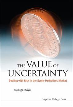 Value of Uncertainty, The: Dealing with Risk in the Equity Derivatives Market