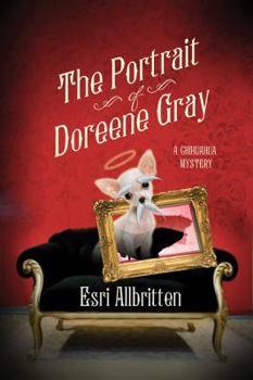Hardcover The Portrait of Doreene Gray: A Chihuahua Mystery Book