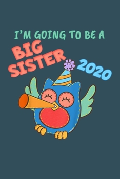 Im going to be a big sister 2020: Notebook for Owl Lovers-College Ruled Lined Blank 6x9 inch 110 page-Daily Journal for Girls Diary for Women Perfect ... Lovers Notebooks-Animal Notebooks