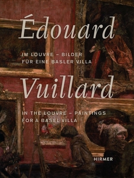 Paperback Édouard Vuillard: In the Louvre--Paintings for a Basel Villa Book