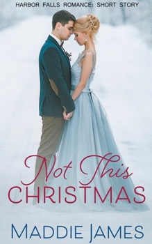 Not This Christmas - Book #15 of the Harbor Falls Romance