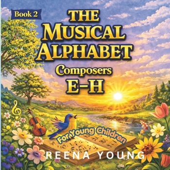 The Musical Alphabet: Book 2 Composers: E - H