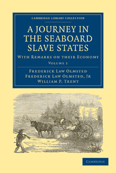 A Journey in the Seaboard Slave States: With Remarks On Their Economy; Volume 1