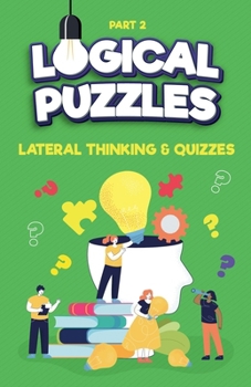 Paperback Lateral Thinking, Logical Puzzles and Quizzes, Part 2 Book