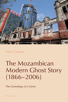 Paperback The Mozambican Modern Ghost Story (1866-2006): The Genealogy of a Genre Book