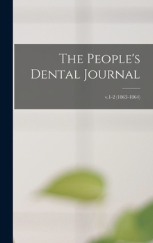 Hardcover The People's Dental Journal; v.1-2 (1863-1864) Book