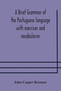 Paperback A Brief Grammar Of The Portuguese Language With Exercises And Vocabularies Book