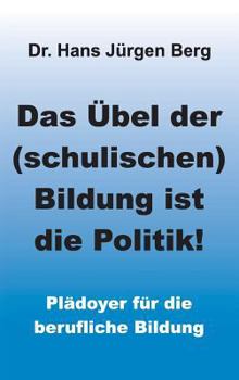Hardcover Das Übel der (schulischen) Bildung ist die Politik! [German] Book