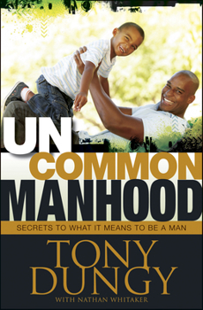 Hardcover Uncommon Manhood: Secrets to What It Means to Be a Man Book