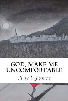 Paperback God, Make Me Uncomfortable: Book One of the Abandoned Prayer Series Book