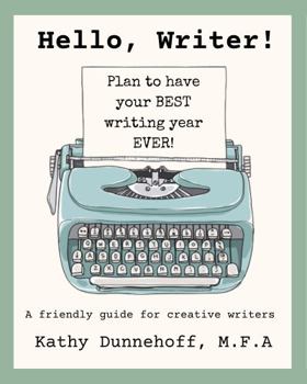 Paperback Hello, Writer!: Plan to Have Your Best Writing Year Ever! (Hello, Writer! Friendly Guides for Creative Writers) Book