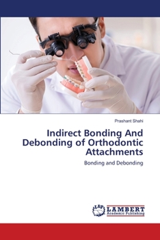 Paperback Indirect Bonding And Debonding of Orthodontic Attachments Book