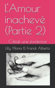 Paperback L'Amour inachevé (Partie 2): "Une évidence" [French] Book