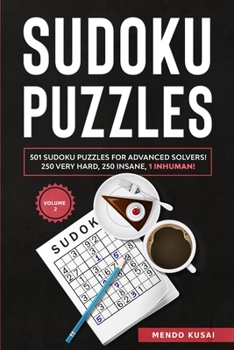 Paperback Sudoku Puzzles: 501 Sudoku Puzzles for Advanced Solvers! 250 Very Hard, 250 Insane, 1 Inhuman! Volume 2 [Large Print] Book