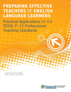 Paperback Preparing Effective Teachers of English Language Learners: Practical Applications for the Tesol P-12 Professional Teaching Standards Book