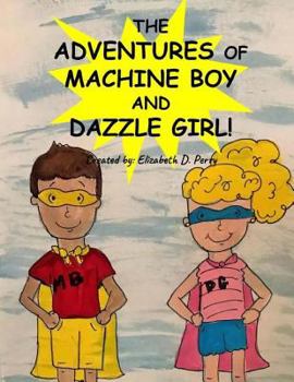 Paperback The Adventures of Machine Boy and Dazzle Girl: The Beginning Book