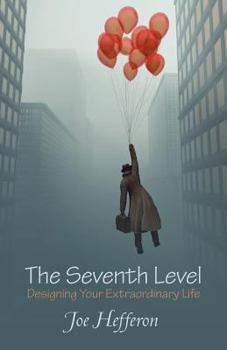 Paperback The Seventh Level: Designing Your Extraordinary Life Book