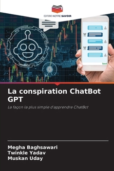 La conspiration ChatBot GPT (French Edition)
