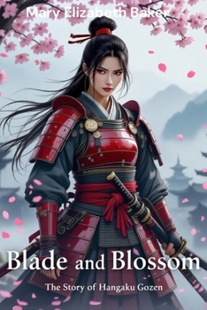 Blade and Blossom: The Story of Hangaku Gozen