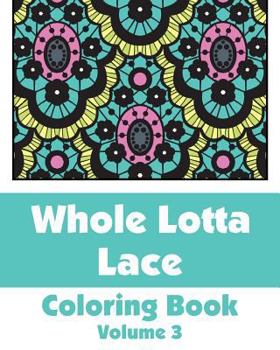 Paperback Whole Lotta Lace Coloring Book (Volume 3) Book