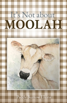 Paperback It's Not about MOOLAH: Lessons on trust, contentment and living simply Book