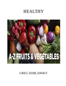 HEALTHY A-Z FRUITS & VEGETABLES