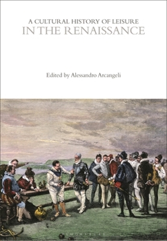 Hardcover A Cultural History of Leisure in the Renaissance Book